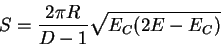 \begin{displaymath}
S=\frac{2\pi R}{D-1}\sqrt{E_C(2E-E_C)}
\end{displaymath}